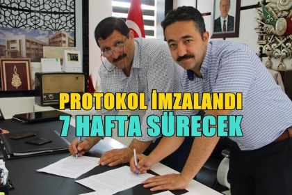 PROTOKOL İMZALANDI, 7 HAFTA SÜRECEK