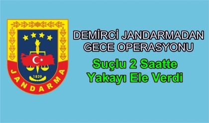 JANDARMA SUÇLUNUN ENSESİNE 2 SAATE ÇÖKTÜ