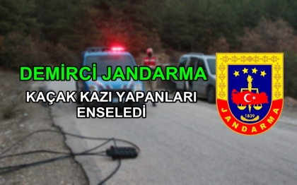 DEMİRCİ'DE KAÇAK KAZI YAPAN 2 KİŞİ YAKALANDI