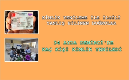 34 AYDA DEMİRCİ'DE KAÇ KİŞİ KİMLİKLERİNİ YENİLEDİ