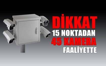  15 NOKTADAN, 45 KAMERA DEMİRCİ'Yİ İZLİYOR