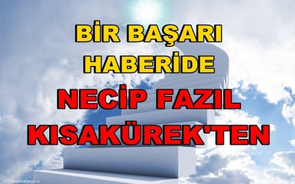 BİR BAŞARI HABERİ'DE NECİP FAZIL KISAKÜREK ANADOLU LİSESİNDEN