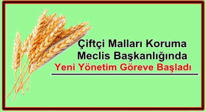 ÇİFTÇİ MALLARINDA, YENİ YÖNETİM GÖREVE BAŞLADI