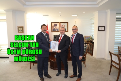 BAŞKAN SELÇUK'TAN, ÖSYM BAŞKANI PROF. DR. ERSOY'A ZİYARET.