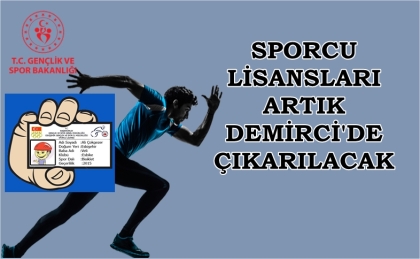 SPORCU LİSANS TESCİL İŞLEMLERİ ARTIK DEMİRCİ'DE