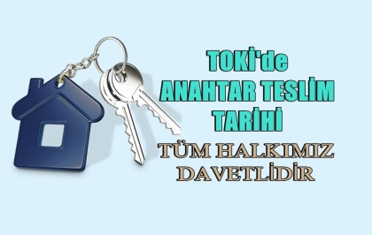TOKİ'DE ANAHTAR TESLİM TÖRENİ, İŞTE TARİH