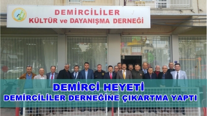 DEMİRCİ HEYETİ, DEMİRCİLİLER DERNEĞİNE ÇIKARTMA YAPTI 