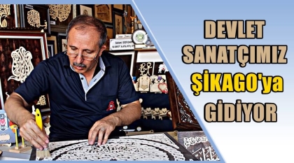 DEVLET SANATÇIMIZ, ŞİKAGO'YA GİDİYOR