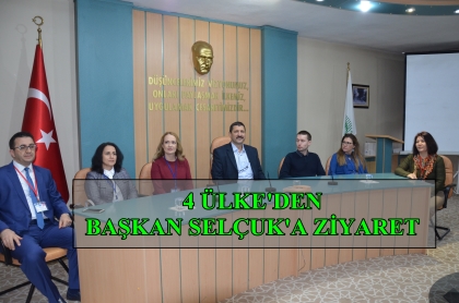 BAŞKAN SELÇUK, 4 ÜLKE'DEN GELEN MİSAFİRLERİ AĞIRLADI