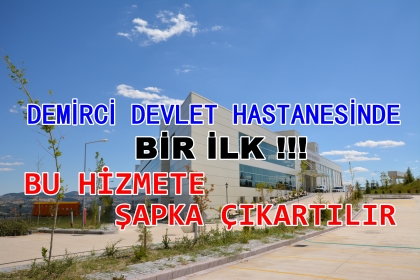 HASTANEMİZDE YİNE BİR İLK, BU HİZMETE ŞAPKA ÇIKARTILIR