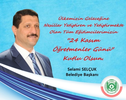 BAŞKAN SELÇUK, ÖĞRETMENLER GÜNÜ KUTLU OLSUN