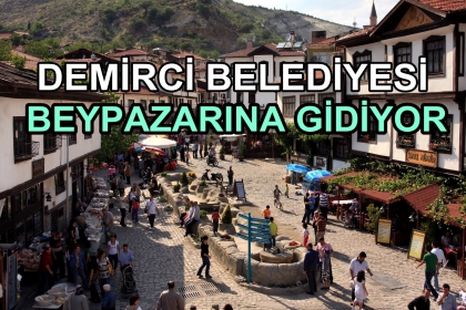 DEMİRCİ BELEDİYESİ, BEYPAZARI'NA GİDİYOR