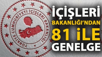 İÇİŞLERİ BAKANLIĞI GENELGESİ, İŞTE TÜM DETAYLAR