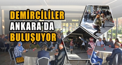 DEMİRCİLİLER ANKARA'DA BULUŞUYOR