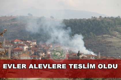 DEMİRCİ KIZILCADA, EVLER ALEVLERE TESLİM OLDU