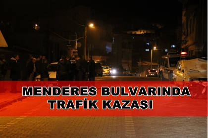 MENDERES BULVARINDA TRAFİK KAZASI