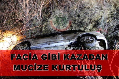 FACİA GİBİ KAZADAN, MUCİZE KURTULUŞ