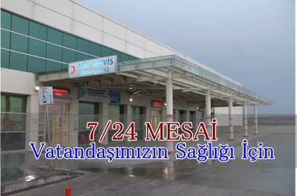 7/24 VATANDAŞIZIMIN SAĞLIĞI İÇİN ÇALIŞIYORLAR