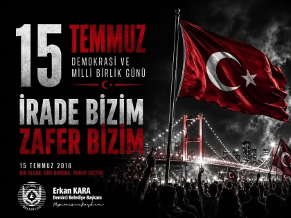 BELEDİYE BAŞKANIMIZ ERKAN KARA’NIN 15 TEMMUZ DEMOKRASİ VE MİLLİ BİRLİK GÜNÜ MESAJI