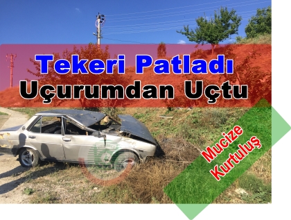 TEKERİ PATLADI, UÇURUMDAN UÇTU. MUCİZE KURTULUŞ
