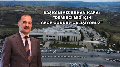 BAŞKANIMIZ ERKAN KARA’DAN DEMİRCİ’YE HEKİM MÜJDESİ