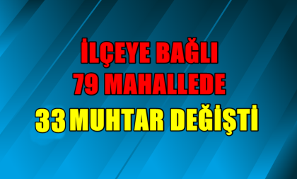 DEMİRCİ'DE 79 KIRSAL MAHALLEDE, 33 YENİ MUHTAR SEÇİLDİ.