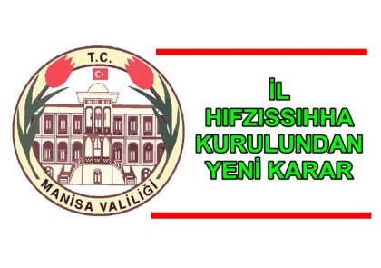 MANİSA VALİLİĞİNDEN YENİ KARAR