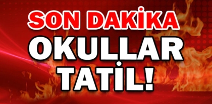 TÜM TÜRKİYE'DE OKULLAR TATİL EDİLDİ, İŞTE AYRINTILAR