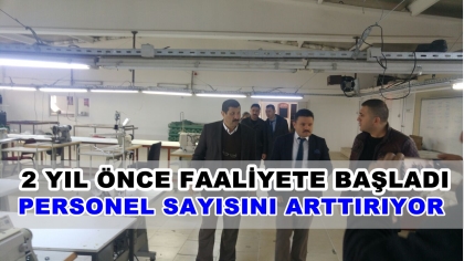 2 YIL ÖNCE FAALİYETE BAŞLADI, ŞİMDİ DE PERSONEL KAPASİTESİNİ ARTTIRIYOR