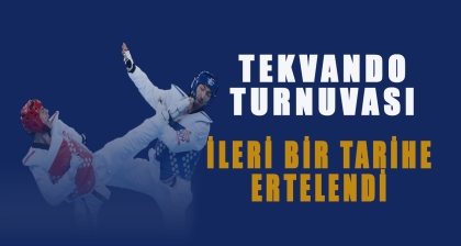 TEKVANDO TURNUVASI İLE İLGİLİ AÇIKLAMA