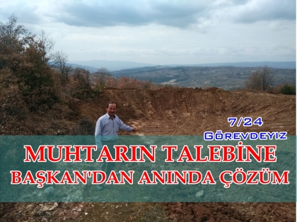 MUHTARIN TALEBİNE, BAŞKAN'DAN ANINDA ÇÖZÜM